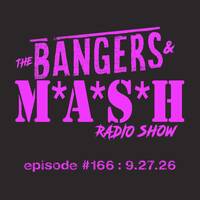 BANGERS &amp; MASH - EPISODE 166 - 9.27.26 by DJ Fattie B
