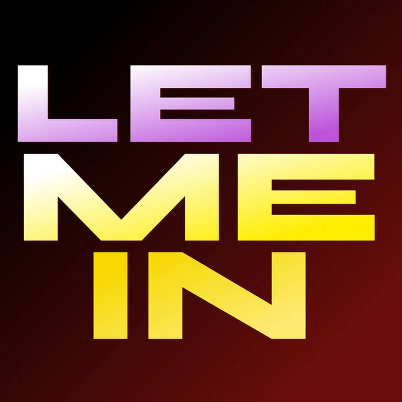 LEt mE In