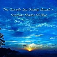 The Smooth Jazz Sunday Brunch - Sunshine Shades Of Blue by Chef Bruce's Jazz Kitchen