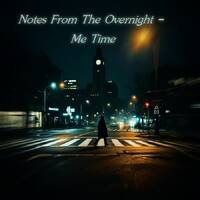 Notes From The Overnight - Me Time by Chef Bruce's Jazz Kitchen