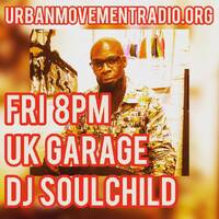 UK Garage Underground Sessions - DJ Soulchild (Fri 20 Apr 2018) by Urban Movement Radio