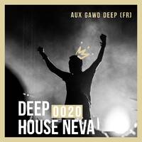 Deep House Neva 0020 By Aux Gawd Deep (FR) by Aux Gawd Deep (FR)