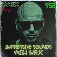 Mr.K Impressive Sounds Radio Nova Vol.958 (16.06.2026) by Mr.K