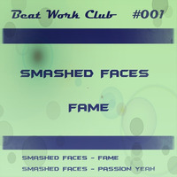 Smashed Faces - Fame EP - RELEASE 13.02.2015 on Beat Work Club