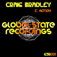 Craig Bradley - E-Motion (Original Mix) - (PREVIEW) - OUT NOW!! by Global State Recordings