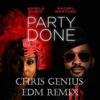 Machel Montano &amp; Angela Hunte - Party Done (Chris Genius Edm Remix) by CHRIS GENIUS MUSIC
