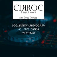 Lockdown - AudioGasm Vol 05 Yano Mix - Side A ( 07 - 06 - 2020 ) Mixed By DJ Cir Roc by DJ Cir Roc