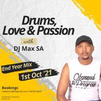 DJ Max SA - Drums, Love &amp; Passion (End Year Mix) by Max SA