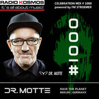 #01000 - RADIO KOSMOS - "Nr. 1000 Celebration Mix" with DR. MOTTE [RAVE THE PLANET | DE] by RADIO KOSMOS - "it`s all about music!"