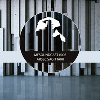 MFSoundcast #003 mixed by Arsec Sagittarii by MFSound / DPR Audio
