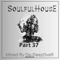 Part 37 Deep&amp;SoulfulHouse Mix by Da-DeepoveR