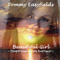 Tommy Easyfields - //Beautiful Girl// DeepHouse meets NuDisco by Tommy Easyfields