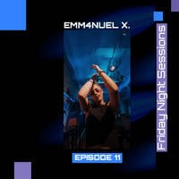 EMM4NUEL X. Friday Night Sessions 11 by EMM4NUEL X.