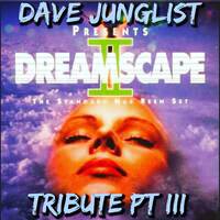 Dreamscape 2 - The Standard Has Been Set Tribute Pt III by Dave Junglist