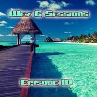 Wez G Sessions Episode 10 by Wez G