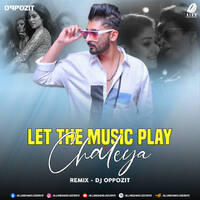 Let The Music Play X Chaleya (Mashup) - DJ Oppozit by All Indian DJs Drive