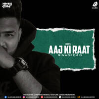 Aaj Ki Raat (Don) - NINAd Remix by All Indian DJs Drive