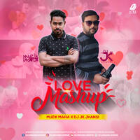 Love Mashup - Muzik Mafia &amp; DJ JK Jhansi by All Indian DJs Drive