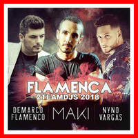 Maki Feat. Nyno Vargas & Demarco Flamenco - Flamenca (2Teamdjs 2018).mp3 by 2Teamdjs