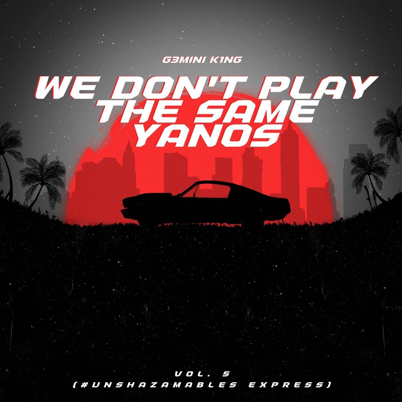 We Don't Play The Same Yanos™ Vol. 05 (Mixed by G3MINI K1NG) [Tribesoul vs Nkulee501 & Skroef28]