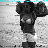 DJ Se7en Live Love Summer Sexy 2016 by DJSe7en LiveClubMİX