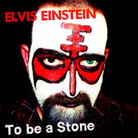 To Be A Stone (FREE DOWNLOAD!!!) by Elvis Einstein