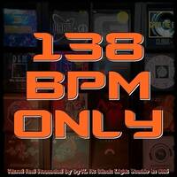 138 BPM ONLY by Dj~M...