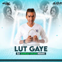 Lut Gaye (Remix) - DJ Ashraf Khan I AIDR RECORDS by AIDR Records