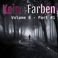 Keine Farben Vol. 8 Part #1 by gothicforesttroll