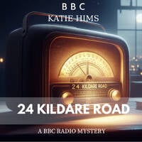 24 Kildare Road: A BBC Radio Mystery