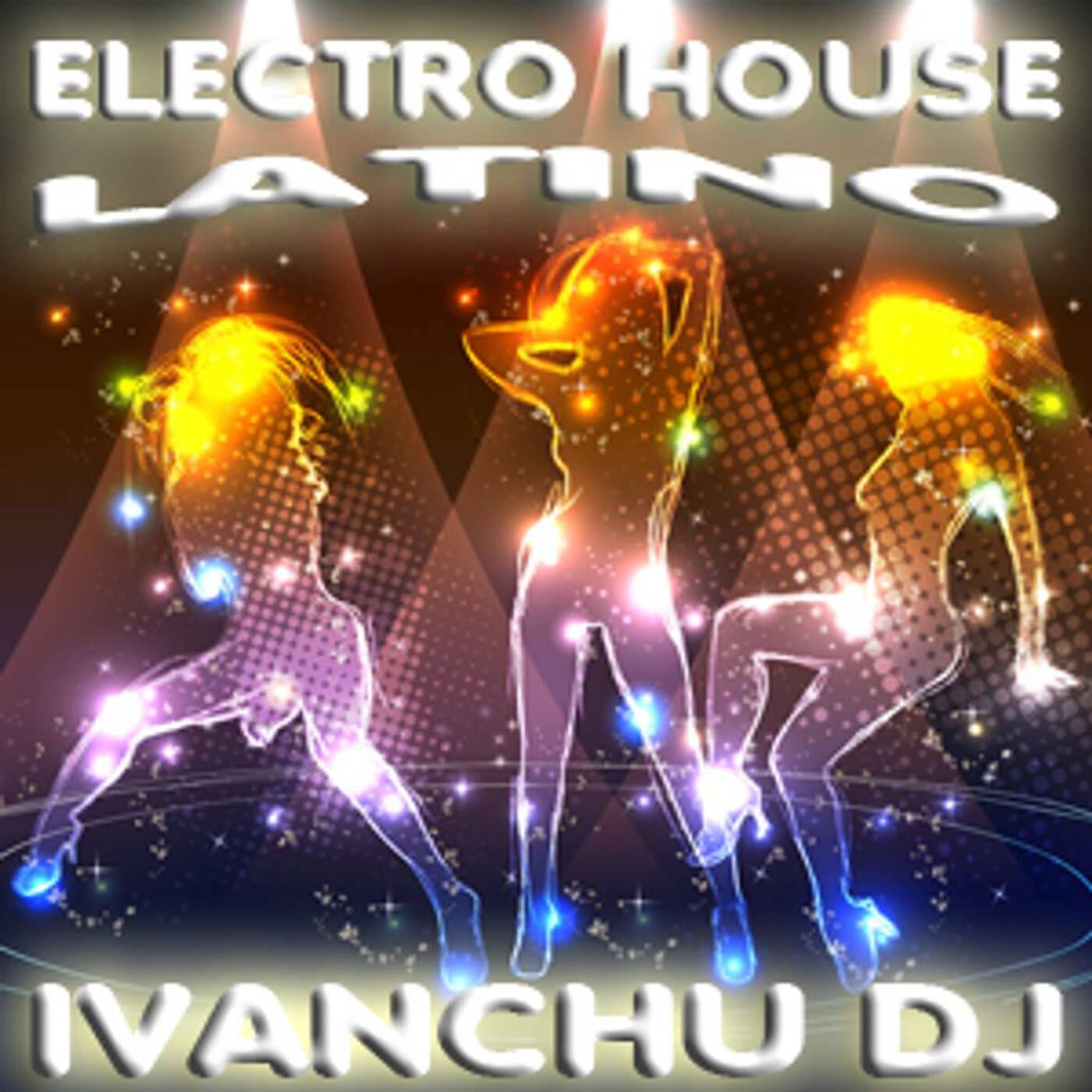 ELECTRO HOUSE LATINO MIX 2014 - IVANCHU DJ episode artwork