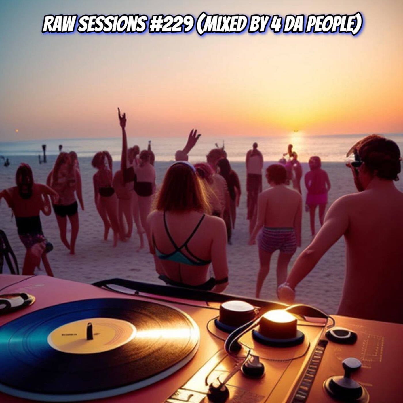 Raw Sessions #229 (mixed by 4 Da People) episode artwork