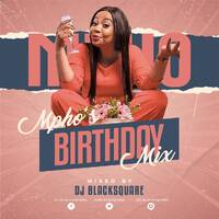 Mpho's Birthday Mix - Mixed By Blacksquare by Dj Blacksquare