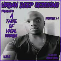 Urban Deep Sesions Presents A Taste of Local Sounds vol1 mixed by Urban Buru 001 by Urban Buru