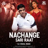 Nachange Sari Raat - Dj Vishal Remix by DJsBuzz