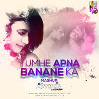 Tumhe Apna Banane Ka (Mashup) - DJ Ritika Laufeia by DJ Ritika Laufeia
