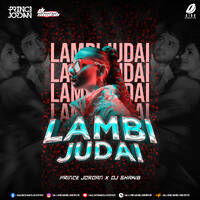 Lambi Judai (Remix) - Prince Jordan &amp; DJ Shakib by All Indian DJs Drive