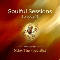 Soulful Sessions Episode 15 Blessed By Ndox The Specialist by Ndox Sikhosana