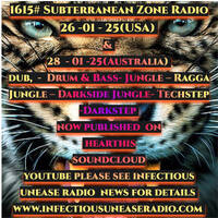 1615# Subterranean Zone Radio 26_01_25(USA) &amp; 28 _01_25(Australia) drum and bass -jungle - dub tecstep by INFECTIOUS UNEASE RADIO & SUBTERRANEAN ZONE RADIO info@infectiousuneaseradio.com