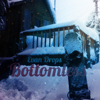 Bottomless (Nov 2015) by Evan Drops