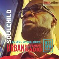 Soulful Living Radio Show - Soulchild (Wed 5 Sep 2018) by Urban Movement Radio