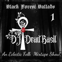 Black Forest Ballads 1: An Eclectic Folk Mixtape Show by DeadBasil