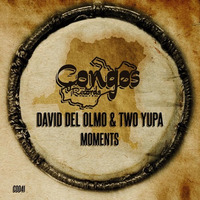 David del Olmo &amp; Two Yupa - Moments (Original Mix) by daviddelolmo
