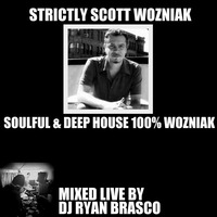 100 % Scott Wozniak 100 % Soulful & Deep House Mixed Live By Ryan Brasco by Ryan Brasco