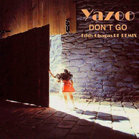 Yazoo - Don't Go (Edinho Chagas Re-Remix) by Edinho Chagas