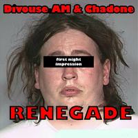 Divouse.AM &amp; Chadone - renegade by 4EGO aKa Divouse.AM
