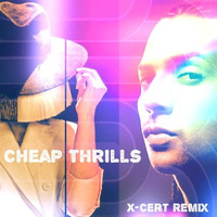 Cheap Thrills - XCert Remix FREE DOWNLOAD by X-Cert (X-Certificate)