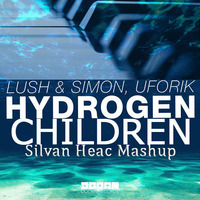 Lush & Simon Vs Robert Miles - Hydrogen Children (SILVAN HEAC MASHUP) by Silvan Heac Dj