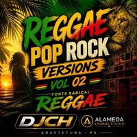 REGGAE POP ROCK VERSIONS VOL 02 DJCH by Carlos Henrique Rodrigues