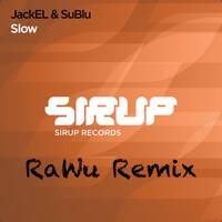 JackEL &amp; SuBlu - Slow (RaWu Remix) by RaWu